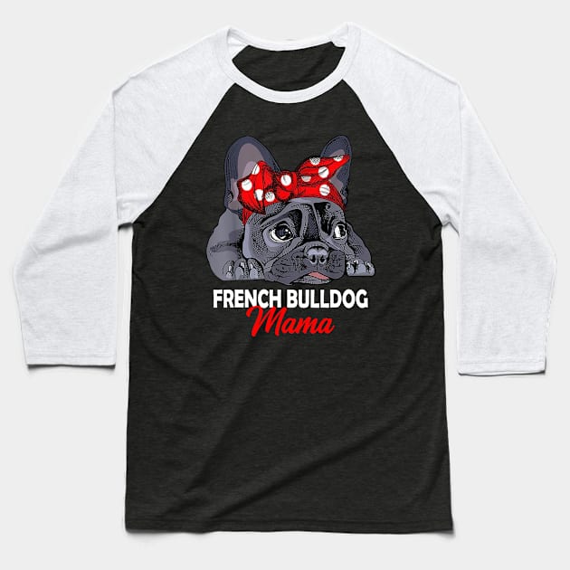 Frenchie Mama Cute French Bulldog Dog Mom Mother's Day Baseball T-Shirt by TATTOO project